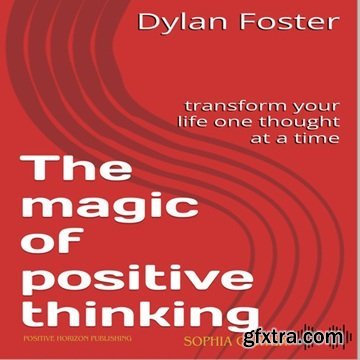The Magic of Positive Thinking: Transform Your Life One Thought at a Time [Audiobook]