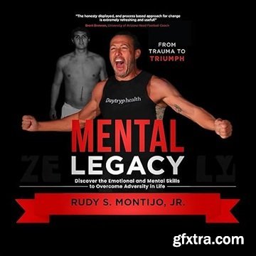 Mental Legacy: Discover the Emotional and Mental Skills to Overcome Adversity in Life [Audiobook]