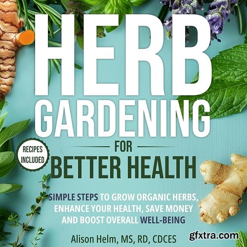 Herb Gardening for Better Health