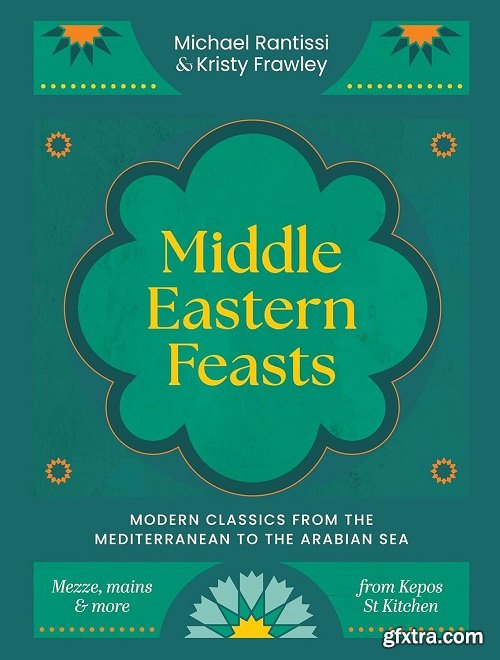 Middle Eastern Feasts: Modern classics from the Mediterranean to the Arabian Sea