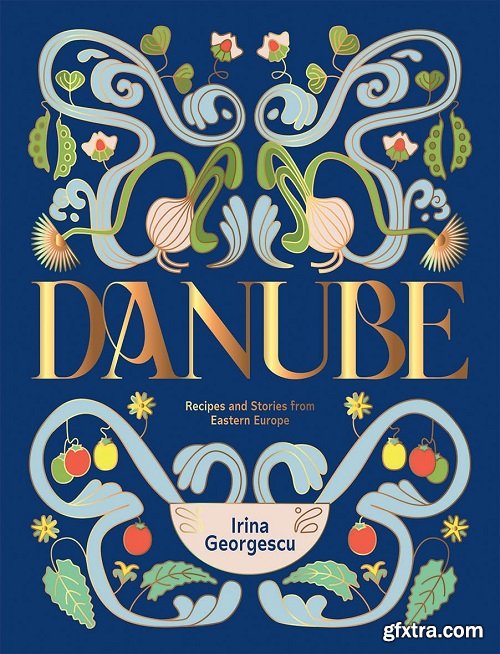 Danube: Recipes and Stories from Eastern Europe