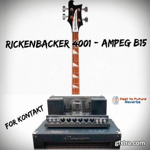 PastToFutureReverbs Rickenbacker 4001 Bass Through Ampeg B15 Amp For Kontakt!