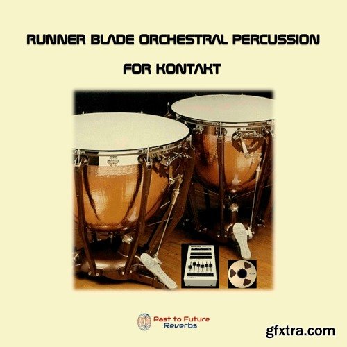 PastToFutureReverbs Runner Blade Orchestral Drums/Percussion For Kontakt!