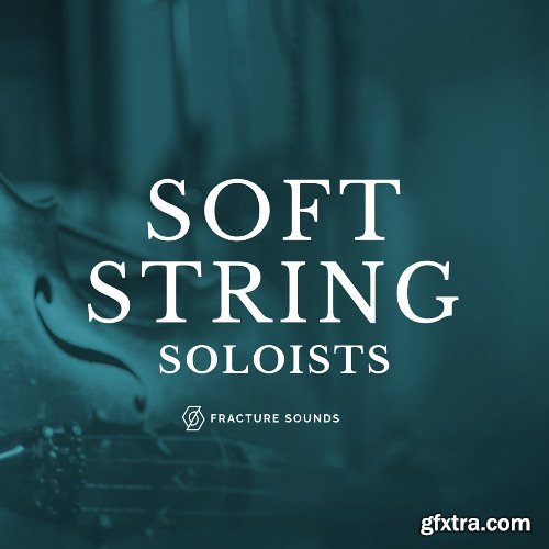 Fracture Sounds Soft String Soloists v1.0.2