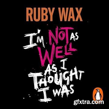 I\'m Not as Well as I Thought I Was [Audiobook]