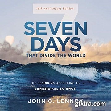 Seven Days That Divide the World, 10th Anniversary Edition: The Beginning According to Genesis and Science [Audiobook]