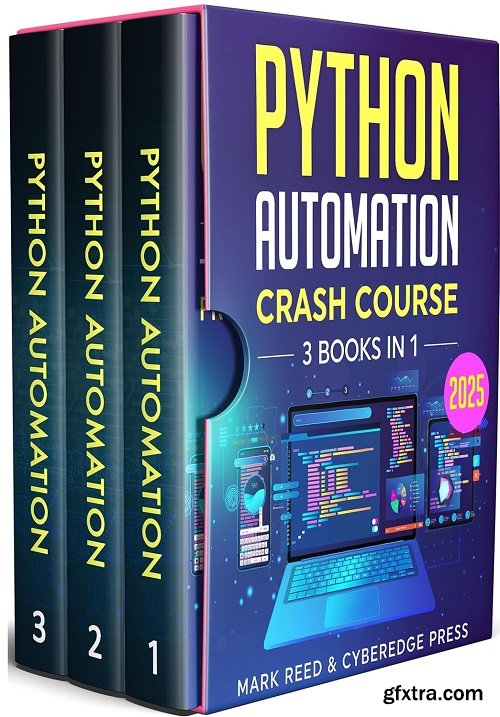 Python Automation Crash Course: 3 books in 1