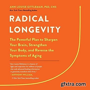 Radical Longevity: The Powerful Plan to Sharpen Your Brain, Strengthen Your Body, and Reverse the Symptoms of Aging [Audiobook]