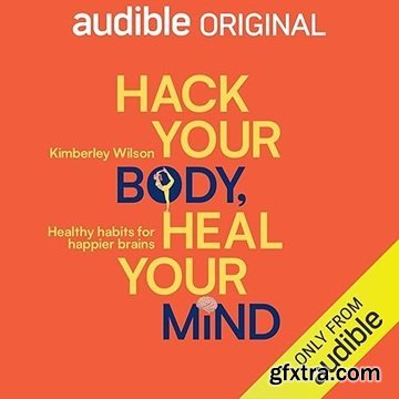 Hack your Body, Heal your Mind [Audiobook]