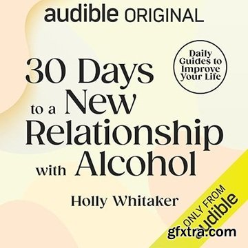 30 Days to a New Relationship with Alcohol [Audiobook]