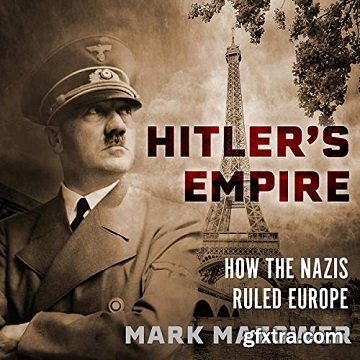 Hitler\'s Empire: How the Nazis Ruled Europe [Audiobook]