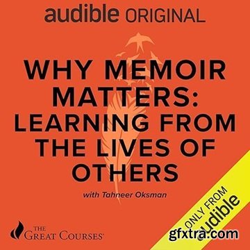 Why Memoir Matters: Learning from the Lives of Others [Audiobook]