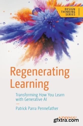 Regenerating Learning: Transforming How You Learn with Generative A