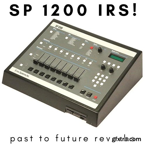 PastToFutureReverbs SP 1200 Converter IRs!
