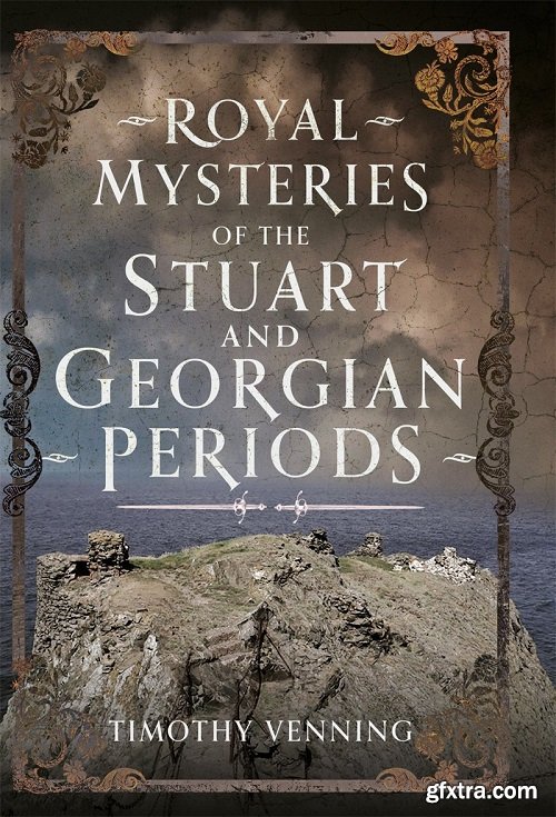 Royal Mysteries of the Stuart and Georgian Periods