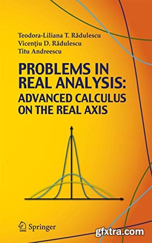 Problems in Real Analysis: Advanced Calculus on the Real Axis