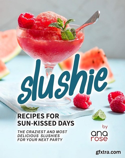 Slushie Recipes for Sun-Kissed Days