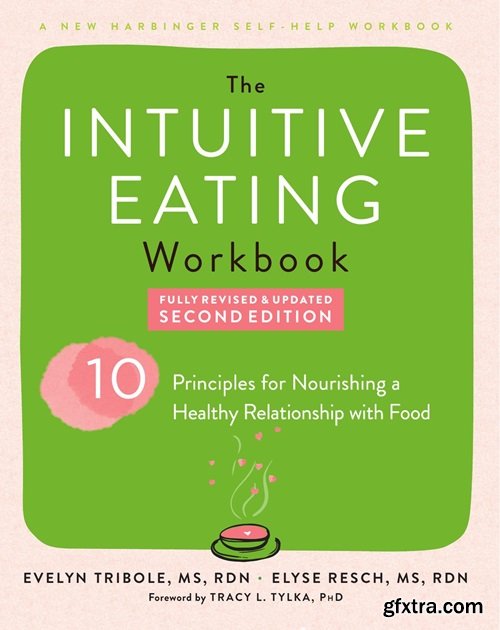 The Intuitive Eating Workbook: Ten Principles for Nourishing a Healthy Relationship with Food, 2nd Edition