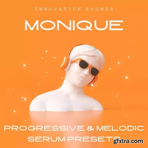 Innovation Sounds Monique Progressive and Melodic Serum Presets