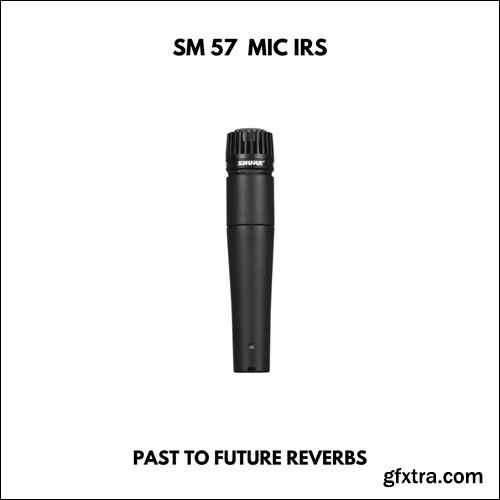 PastToFutureReverbs SM 57 Dynamic Mic IRs!