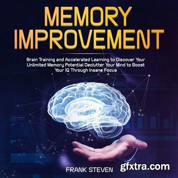 Memory Improvement: Brain Training and Accelerated Learning to Discover Your Unlimited Memory Potential [Audiobook]