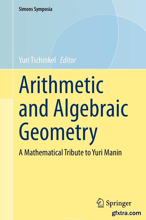 Arithmetic and Algebraic Geometry: A Mathematical Tribute to Yuri Manin