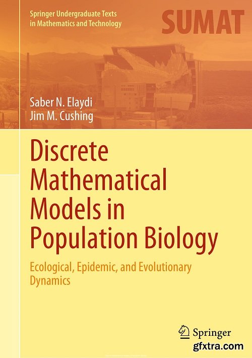 Discrete Mathematical Models in Population Biology: Ecological, Epidemic, and Evolutionary Dynamics