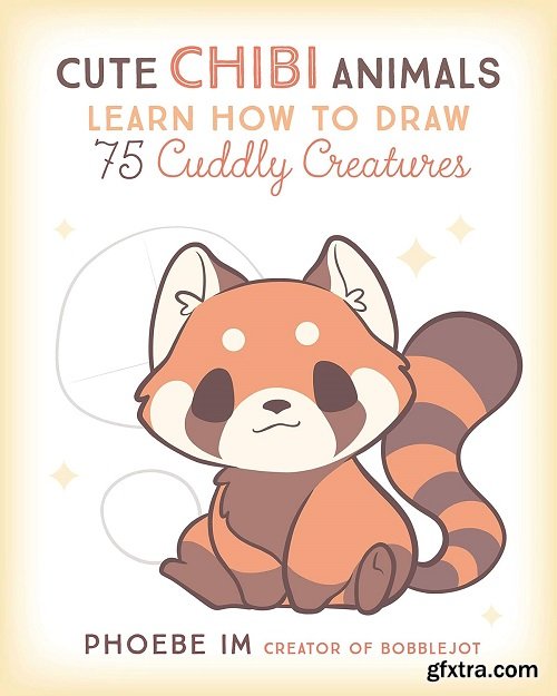 Cute Chibi Animals: Learn How to Draw 75 Cuddly Creatures