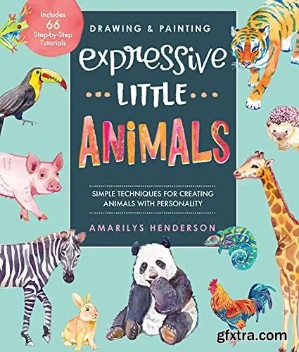 Drawing and Painting Expressive Little Animals