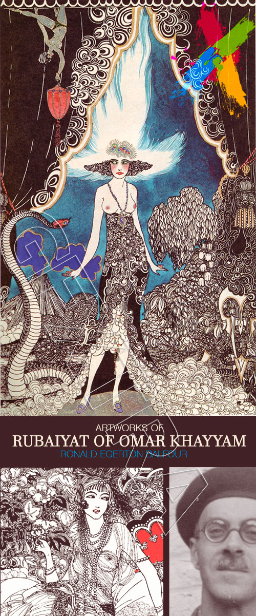 Artworks of Rubaiyat of Omar Khayyam by Ronal Egerton Balfoour Artworks of Rubaiyat of Omar Khayyam by Ronal Egerton Balfoour