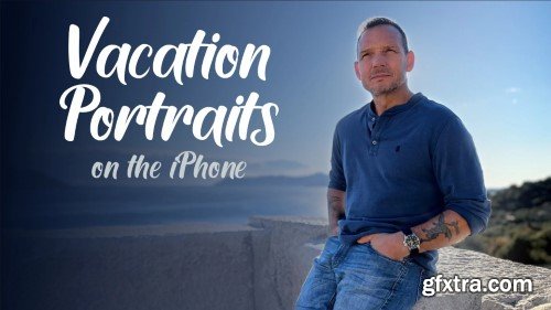 Vacation Portraits on the iPhone