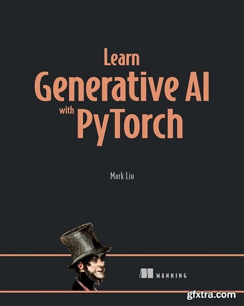 Learn Generative AI with PyTorch By Mark Liu (Final Release)