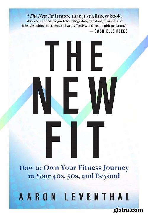 The New Fit: How To Own Your Fitness Journey in Your 40s, 50s, and Beyond
