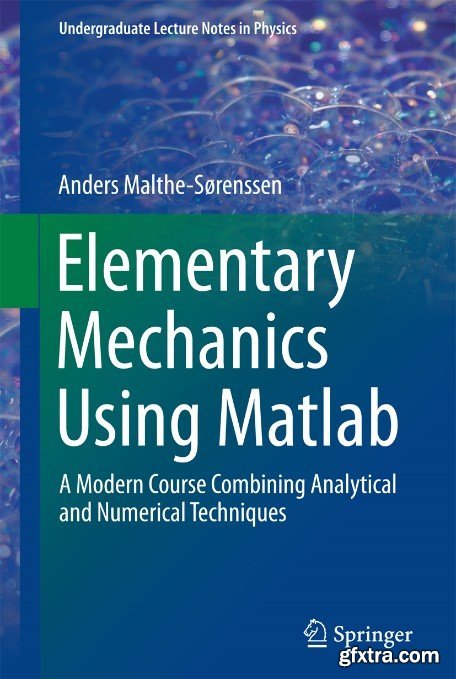Elementary Mechanics Using Matlab: A Modern Course Combining Analytical and Numerical Techniques