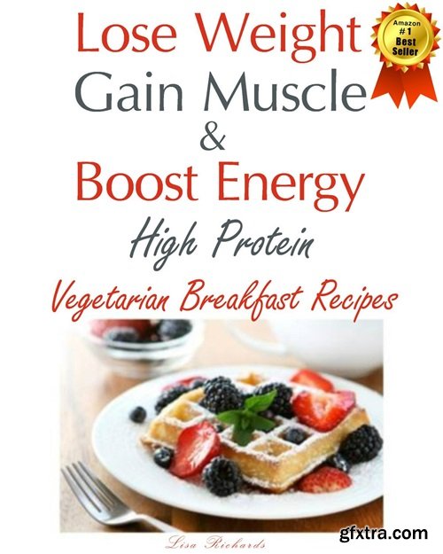 Lose Weight & Gain Muscle - High Protein Vegetarian Breakfast Recipes