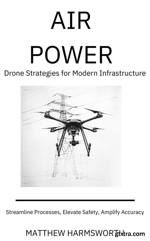 Air Power - Drone Strategies for Modern Infrastructure Inspection