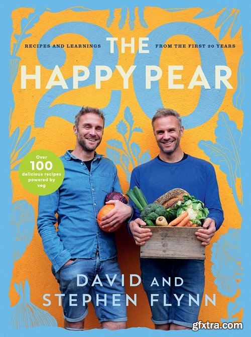 The Happy Pear 20: Recipes and Learnings From the First 20 Years