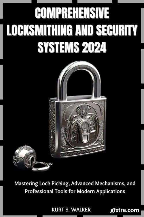 Comprehensive Locksmithing and Security Systems 2024