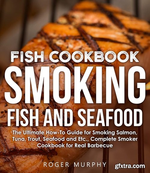 Fish Cookbook: Smoking Fish and Seafood