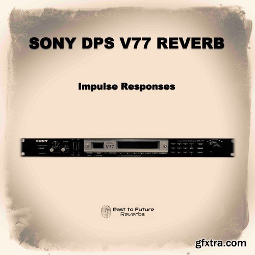 PastToFutureReverbs SONY DPS-V77 Reverb! (Halls & Plates) Impulse Responses (IRs)