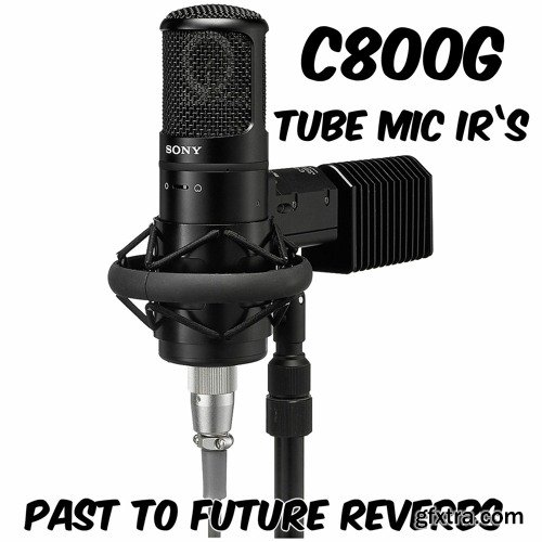PastToFutureReverbs C800G Tube Mic IRs!