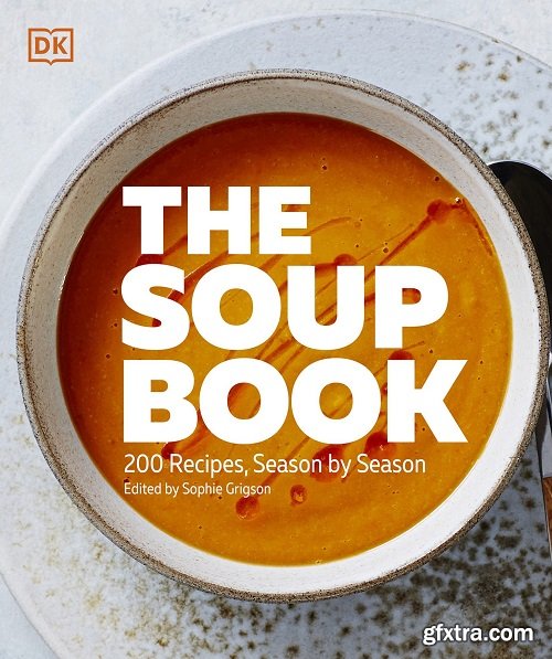The Soup Book: 200 Recipes, Season by Season, 2025 Edition