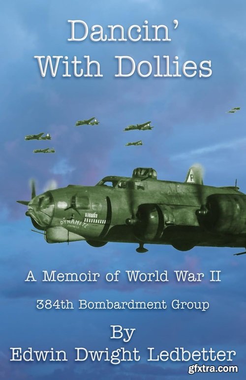 Dancin\' with Dollies: A Memoir of World War II