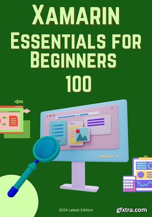 Xamarin Essential Knowledge for Beginners: 100 Key Concepts