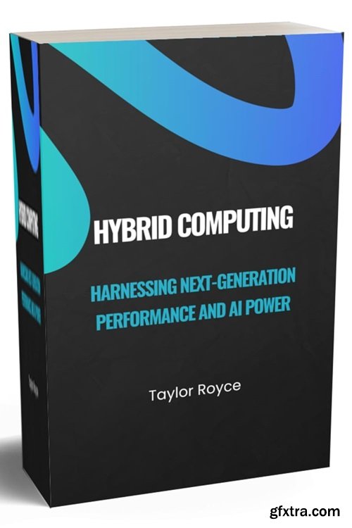 Hybrid Computing: Harnessing Next-Generation Performance and AI Power