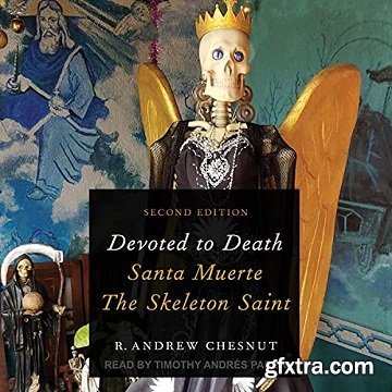 Devoted to Death (2nd Edition): Santa Muerte, the Skeleton Saint [Audiobook]