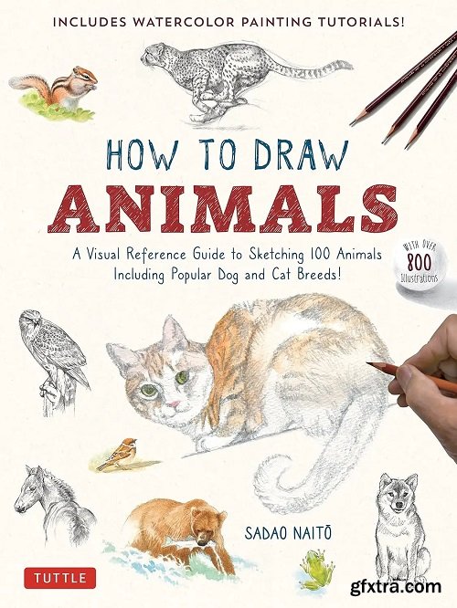 How to Draw Animals: A Visual Reference Guide to Sketching 100 Animals Including Popular Dog and Cat Breeds!