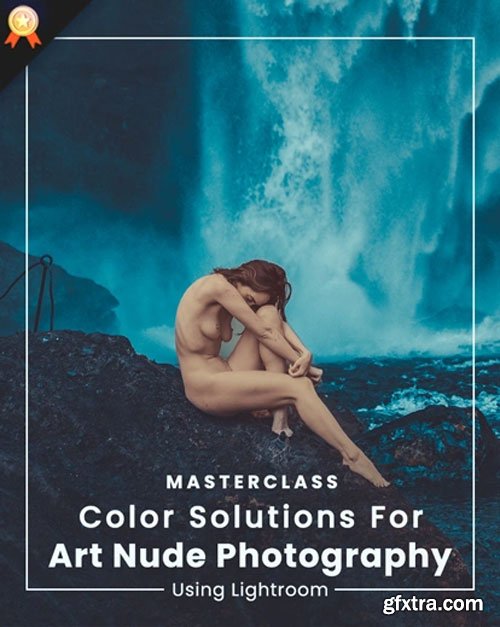 PhotoWhoa - Masterclass: Lightroom Color Grading Course For Ravishing Art Nudes