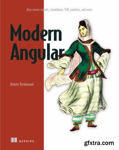 Modern Angular: Also covers signals, standalone, SSR, zoneless, and more