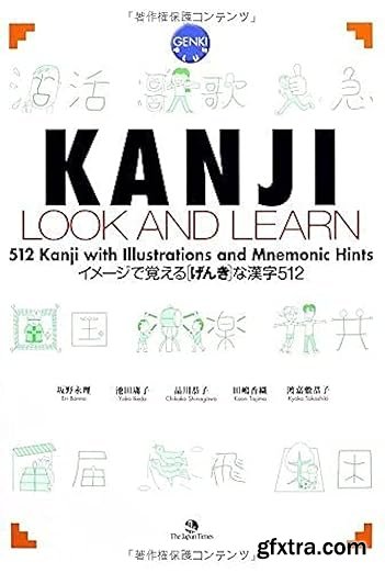 Kanji Look and Learn: 512 Kanji with Illustrations and Mnemonic Hints